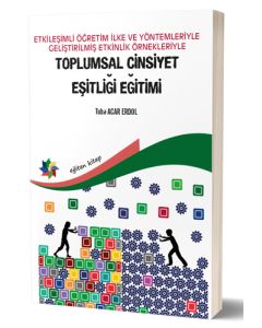 Etkileşimli Öğretim İlke ve Yöntemleriyle Geliştirilmiş Etkinlik Örnekleriyle Toplumsal Cinsiyet Eşitliği Eğitimi