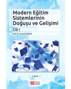 Modern Eğitim Sistemlerinin Doğuşu ve Gelişimi - Cilt 1