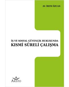 İş ve Sosyal Güvenlik Hukukunda Kısmi Süreli Çalışma
