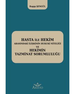 Hasta İle Hekim Arasındaki İlişkinin Hukuki Niteliği ve Hekimin Tazminat Sorumluluğu