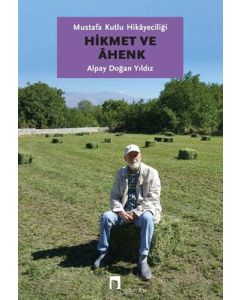 Mustafa Kutlu Hikayeciliği: Hikmet ve Ahenk