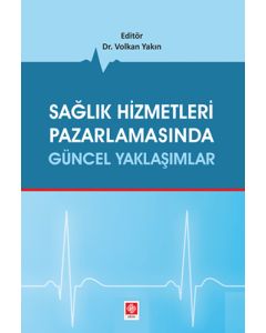 Sağlık Hizmetleri Pazarlamasında Güncel Yaklaşımlar