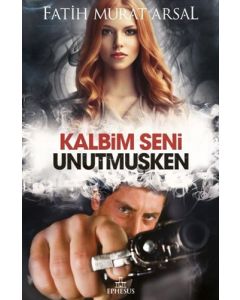 Kalbim Seni Unutmuşken (Ciltli)