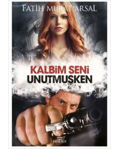 Kalbim Seni Unutmuşken