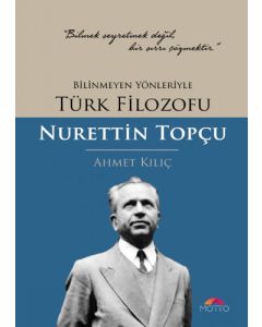 Bilinmeyen Yönleriyle Türk Filozofu Nurettin Topçu
