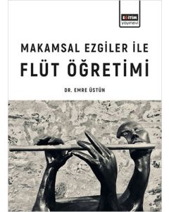 Makamsal Ezgiler İle Flüt Öğretimi