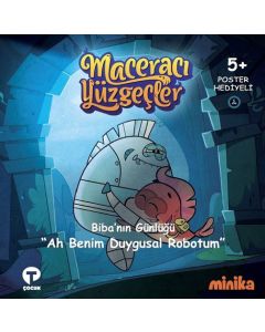 Maceracı Yüzgeçler Biba'nın Günlüğü - Ah Benim Duygusal Robotum (Ciltli)