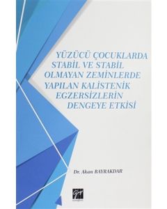 Yüzücü Çocuklarda Stabil ve Stabil Olmayan Zeminlerde Yapılan Kalistenik Egzersizlerin Dengeye Etkisi