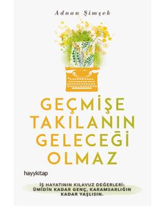 Geçmişe Takılanın Geleceği Olmaz