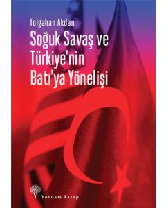Soğuk Savaş ve Türkiye'nin Batı'ya Yönelişi