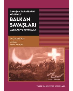 Savaşan Tarafların Gözüyle Balkan Savaşları