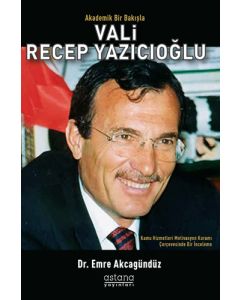 Akademik Bir Bakışla Vali Recep Yazıcıoğlu