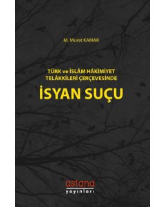Türk ve İslam Hakimiyet Telakkileri Çerçevesinde İsyan Suçu