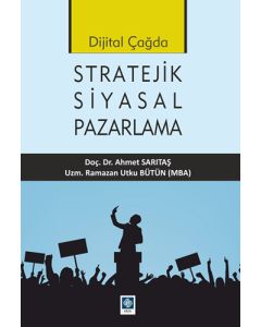 Dijital Çağda Stratejik Siyasal Pazarlama