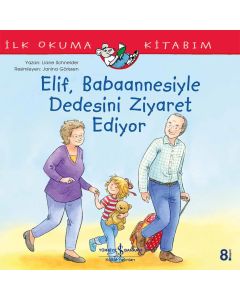 İlk Okuma Kitabım - Elif, Babaannesiyle Dedesini Ziyaret Ediyor