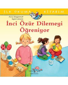 İlk Okuma Kitabım - İnci Özür Dilemeyi Öğreniyor