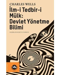 İlm-i Tedbir-i Mülk : Devlet Yönetme Bilimi