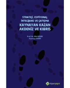 Strateji, Espiyonaj, İntelijans ve Çatışma Kaynayan Kazan Akdeniz ve Kıbrıs