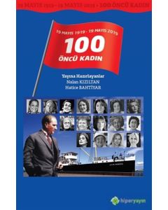 19 Mayıs 1919 - 19 Mayıs 2019 / 100 Öncü Kadın