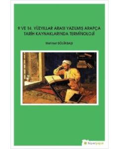9 ve 14 Yüzyıllar Arası Yazılmış Arapça Tarih Kaynaklarında Terminoloji
