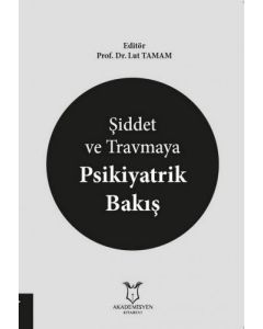 Şiddet ve Travmaya Psikiyatrik Bakış