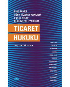 6102 Sayılı Türk Ticaret Kanunu 1. ve 2. Kitap Hükümleri Uyarınca Ticaret Hukuku