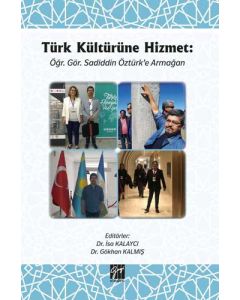 Türk Kültürüne Hizmet: Öğr. Gör. Sadiddin Öztürk'e Armağan