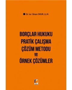 Borçlar Hukuku Pratik Çalışma Çözüm Metodu ve Örnek Çözümler