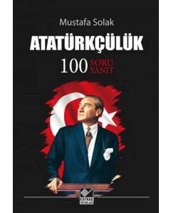 Atatürkçülük - 100 Soru Yanıt
