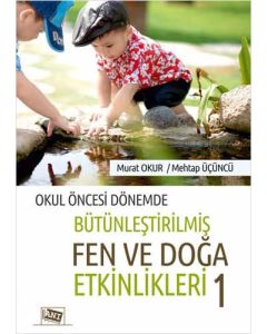 Okul Öncesi Dönemde Bütünleştirilmiş Fen Ve Doğa Etkinlikleri 1