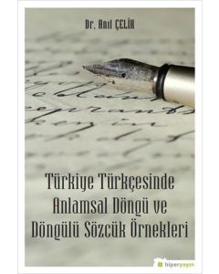  Türkiye Türkçesinde Anlamsal Döngü ve Döngülü Sözcük Örnekleri