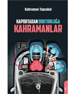 Kaportadan Doktorluğa Kahramanlar