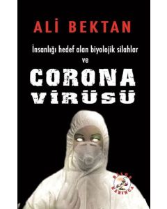 İnsanlığı Hedef Alan Biyolojik Silahlar ve Corona Virüsü