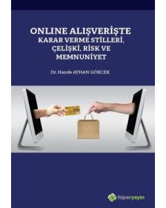 Online Alışverişte Karar Verme Stilleri Çelişki Risk ve Memnuniyet