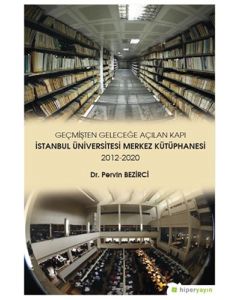 Geçmişten Geleceğe Açılan Kapı - İstanbul Üniversitesi Merkez Kütüphanesi 2012-2020