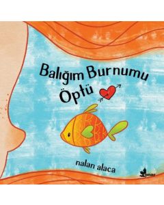 Balığım Burnumu Öptü
