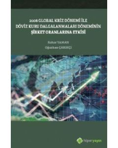 2008 Global Kriz Dönemi ile Döviz Kuru Dalgalanmaları Döneminin Şirket Oranlarına Etkisi