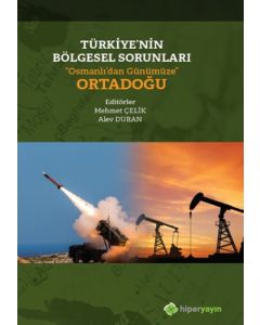 Türkiye’nin Bölgesel Sorunları “Osmanlı’dan Günümüze” Ortadoğu