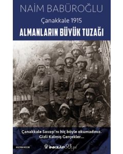Almanların Büyük Tuzağı - Çanakkale 1915