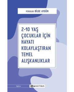 2-10 Yaş Çocuklar İçin Hayatı Kolaylaştıran Temel Alışkanlıklar