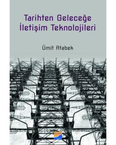 Tarihten Geleceğe İletişim Teknolojileri