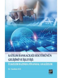Katılım Bankacılığı Sektörünün Gelişimi ve İşleyişi: Ülkeler Bazında Finansal Analizler