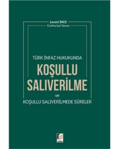 Türk İnfaz Hukukunda Koşulu Salıverilme ve Koşullu Salıverilmede Süreler