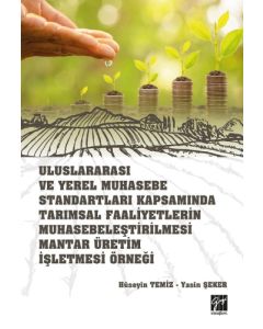 Uluslararası ve Yerel Muhasebe Standartları Kapsamında Tarımsal Faaliyetlerin Muhasebeleştirilmesi Mantar Üretim İşletmesi Örneği