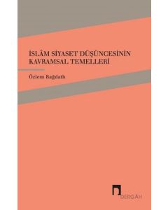 İslam Siyaset Düşüncesinin Kavramsal Temelleri