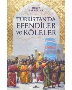 Türkistan’da Efendiler ve Köleler