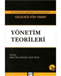 21. Yüzyılın Modern Yönetimi İçin Geleceğe Yön Veren Yönetim Teorileri