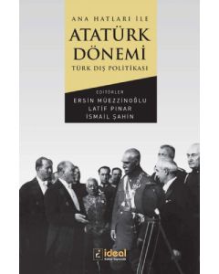 Ana Hatları ile Atatürk Dönemi Türk Dış Politikası