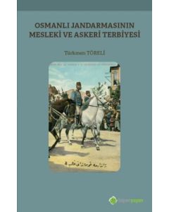 Osmanlı Jandarmasının Mesleki ve Askeri Terbiyesi