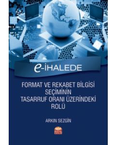 E-İhalede Format ve Rekabet Bilgisi Seçiminin Tasarruf Oranı Üzerindeki Rolü